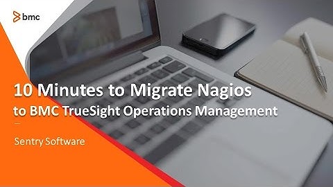 10 Minutes to Migrate Nagios to TrueSight Operations Management