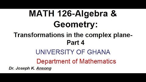 Math126 LEC34 Transformations in the Complex Plane: PART 4