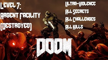 Doom 2016: Level 7 - Argent Facility Destroyed playthrough (Ultra-Violence 100%)