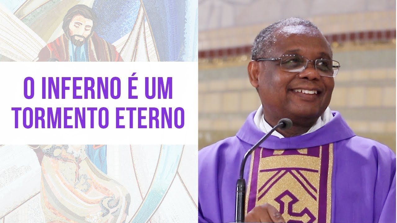O inferno é um tormento eterno - Pe. José Augusto (21/03/19)