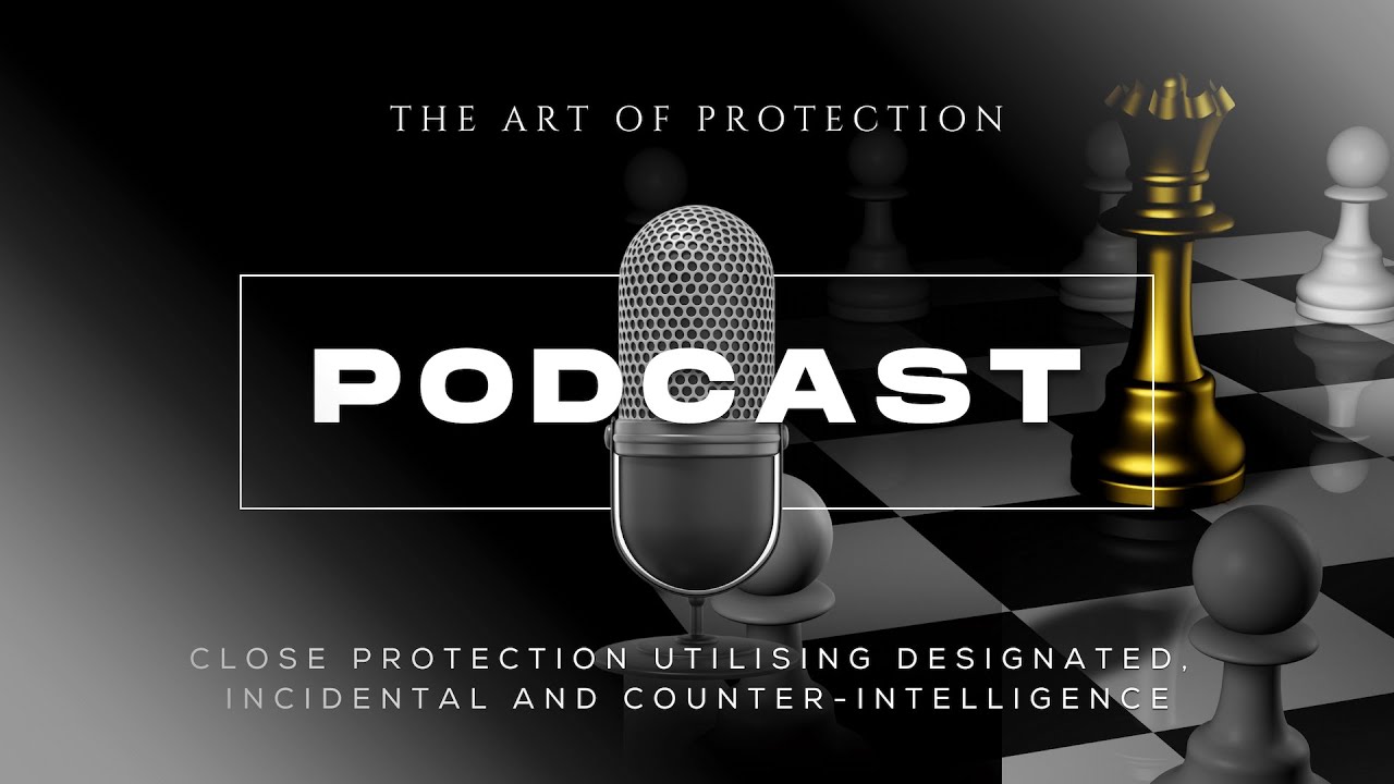 The Art of Protection Podcast Trailer; A Podcast Dedicated to Close Protection.