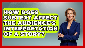 How Does Subtext Affect the Audience