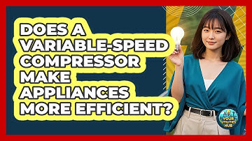 Does A Variable-speed Compressor Make Appliances More Efficient? - Your Utilities Hub