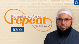 Du’as on Repeat Series (Trailer) | Ramadan Reflections | Dr. Tahir Wyatt