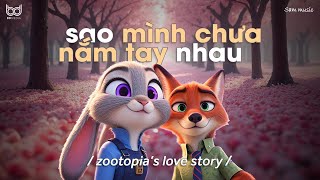 𝐏𝐥𝐚𝐲𝐥𝐢𝐬𝐭 Cô Biết Là Cô Yêu Tôi?🦊 rồi mùa yêu thương dần đang đến🐰| Zootopia's Story...