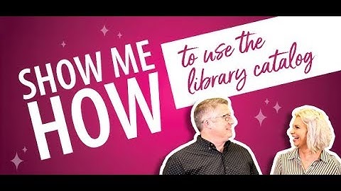 Show Me How to Use the Library Catalog