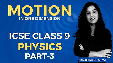 Motion in One Dimension | ICSE CLASS 9 PHYSICS | Part - 3