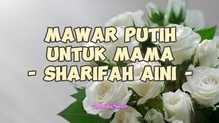 Sharifah Aini - Mawar Putih Untuk Mama (Lirik Lagu)