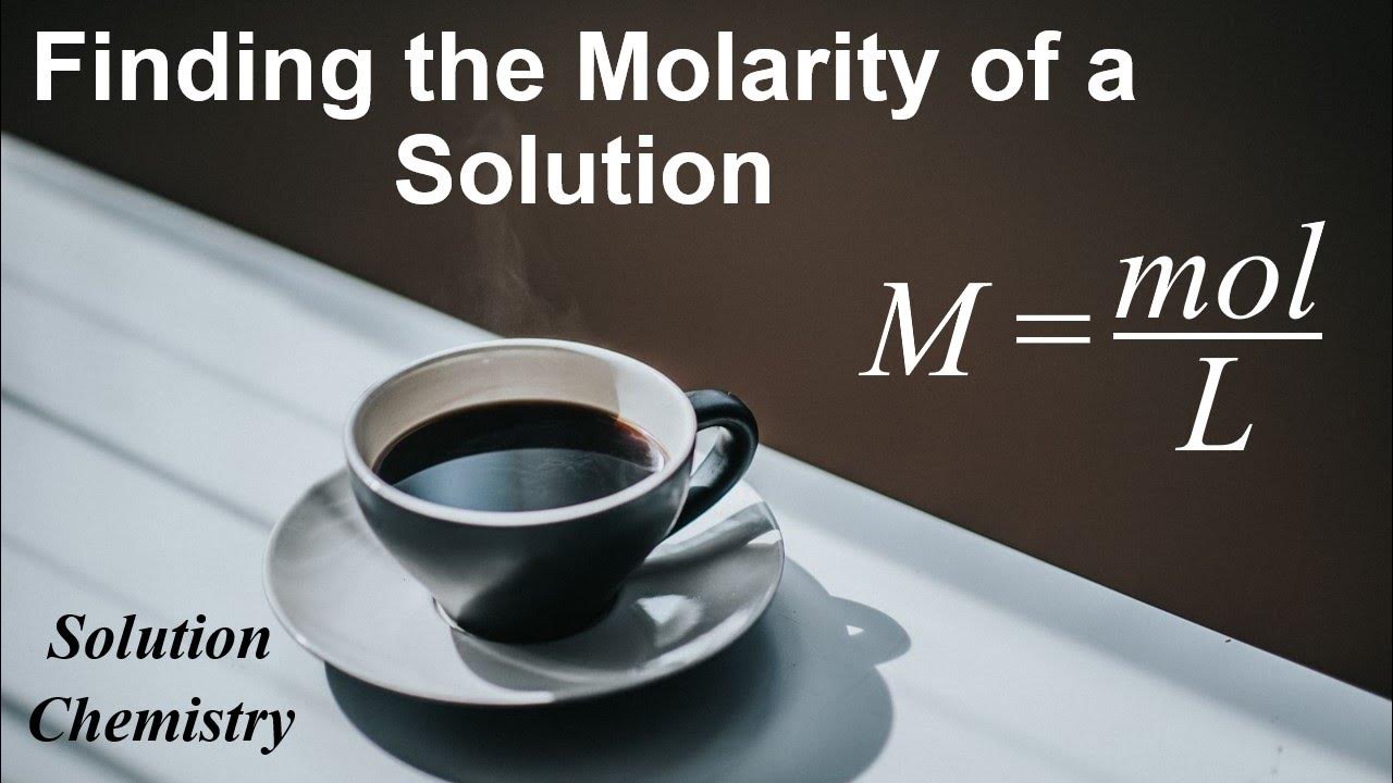 Finding the Molarity of a Solution - Solution Chemistry - YouTube