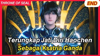 Terungkap Identitas Ksatria Ganda Haochen | Throne Of Seal eps 26 END