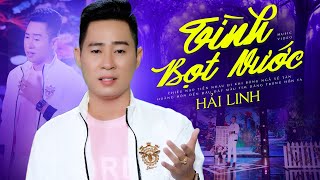 Tình Bọt Nước - Hải Linh (MV HD) Cuộc tình như bọt nước trôi, tan hợp bất ngờ ...