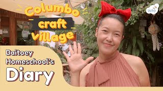 Columbo Craft Village: Baitoey Homeschool