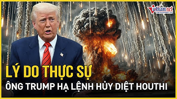 Vạch trần lý do thực sự khiến ông Trump bất ngờ hạ lệnh "trút đòn huỷ diệt" Houthi ở Yemen