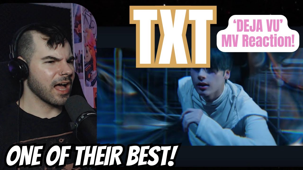 TXT - 'Deja Vu' MV Reaction!