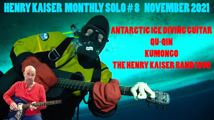 Henry Kaiser : Monthly Solo #8 : Antarctic Ice Div...