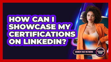 How Can I Showcase My Certifications On LinkedIn?
