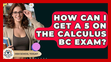 How Can I Get A 5 On The Calculus BC Exam? - High School Toolkit