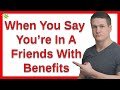 What Does It Mean When You Say You’re In A Friends With Benefits?