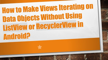 How to Make Views Iterating on Data Objects Without Using ListView or RecyclerView in Android?