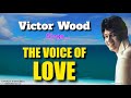 THE VOICE OF LOVE - Victor Wood (with Lyrics)