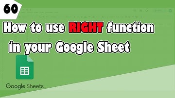 How to use Right function in your Google sheets (Ep 60)