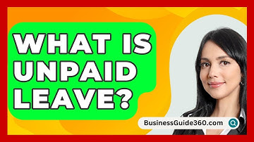 What Is Unpaid Leave? - BusinessGuide360.com