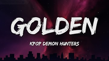 Thumbnail of Huntrix - Golden (Lyrics) KPop Demon Hunters ft. EJAE, AUDREY NUNA, REI AMI