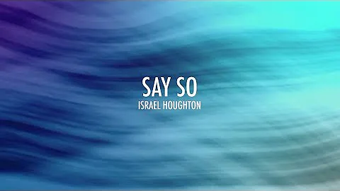 Say So (Lyrics) | Israel Houghton