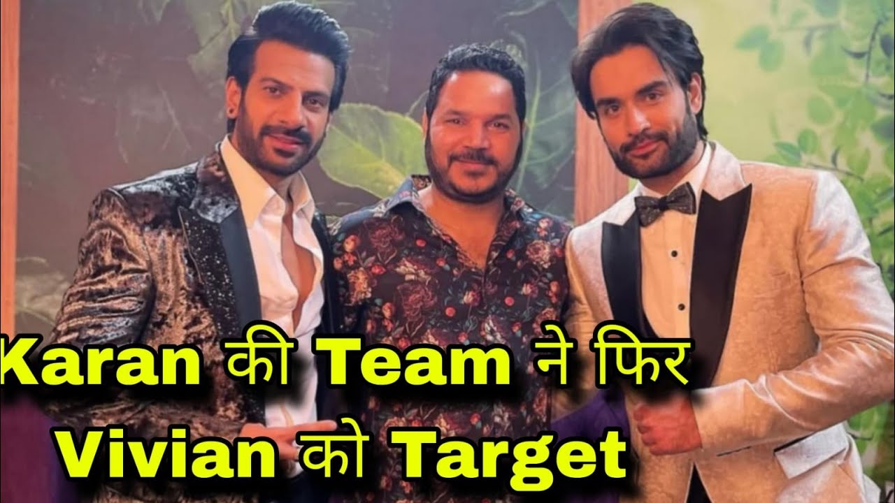 फिर दिखाई Karan Veer की Team ने अपनी औकात Vivian Dsena का Tag करने मै लगे अब अपने नाम