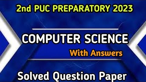 2nd PUC COMPUTER SCIENCE Preparatory || 2023 || Solved Question Paper