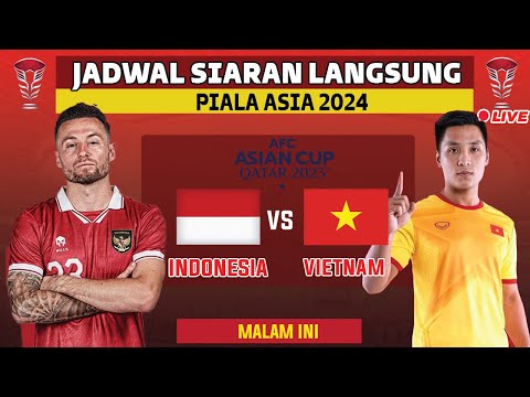 JADWAL SIARAN LANGSUNG TIMNAS INDONESIA VS VIETNAM PIALA ASIA 2024 QATAR LIVE RCTI MALAM INI