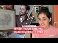 FilterCopy | When Your Sibling Is An Overachiever | Ft. Revathi Pillai and Abhinav Verma