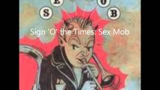Sign &#39;O&#39; the Times  Sex Mob