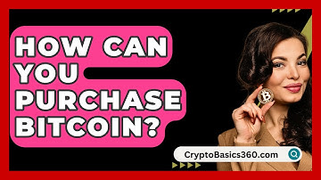 How Can You Purchase Bitcoin? - CryptoBasics360.com