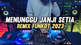 DJ MENUNGGU JANJI SETIA !! FUNKOT TERBARU 2023 NONSTOP (YTDJ MIX)