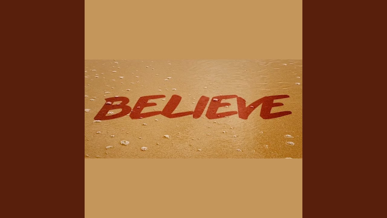 Watch Believe on YouTube Watch Believe on YouTube