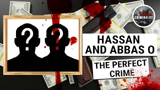 Hassan and Abbas O: The Perfect Crime