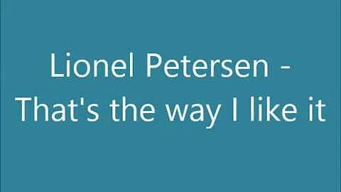 Lionel Petersen - That's the way I like it