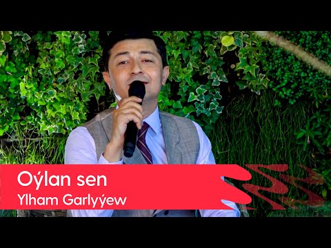 Ylham Garlyyew - Oylan sen | 2022