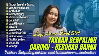 TAKKAN BERPALING DARIMU - DEBORAH HANNA | SAAT KUTEMUKANMU | KEABADIAN || LAGU POP TERPOPULER 2024