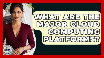 What Are The Major Cloud Computing Platforms? - Learn As An Adult