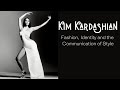 Kim Kardashian and How Fashion is Identity