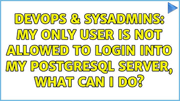 DevOps & SysAdmins: My only user is not allowed to login into my postgresql server, what can I do?