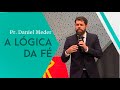 A lógica da fé - Pr. Daniel Meder - 14.09.19