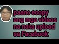 paano ecopy ang mga videos na naka upload nang matagal sa Facebook||cubijanos vlog,
