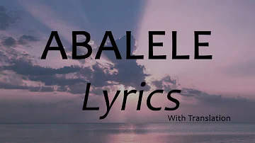 Abalele Lyrics (Official Song Lyrics with Translation) Kabza De Small, Dj Maphorisa & Ami Faku