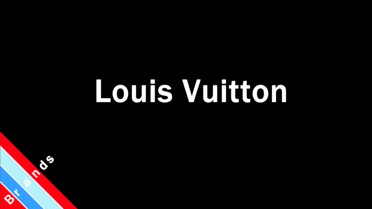 How to Pronounce Louis Vuitton - YouTube