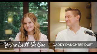 You're Still the One (Shania Twain Cover)  Daddy Daughter Duet  Mat and Savanna Shaw