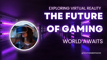 Exploring Virtual Reality The Future of Gaming
