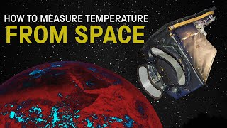 How to measure the Earth's temperature - FROM SPACE!